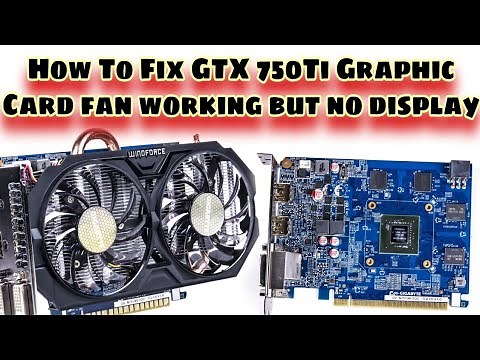 How To Repair Gigabyte GTX 750Ti Graphic Card fan working but no display Shot Gup Fix
