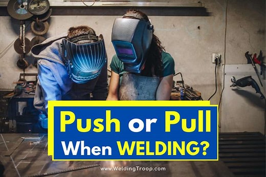 Do You Push or Pull when Stick Welding? | Which is Right? - Welding Troop