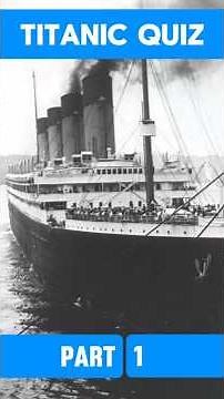 Titanic Fans Only! | Day 99 of 100 | Fun Quiz for You 🚢