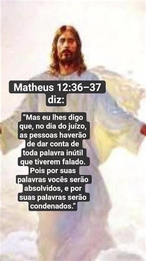 Matheus 12:36–37 diz: