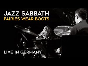Jazz Sabbath - Fairies Wear Boots (Live in Germany)
