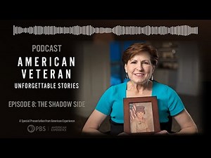 Episode 8: The Shadow Side | American Veteran: Unforgettable Stories Podcast | PBS