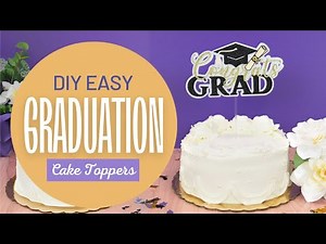 DIY Graduation Celebration Cake Topper with Cricut: Step by Step Tutorial