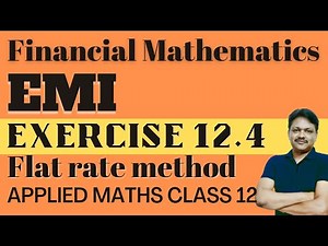 EMI part 1 Flat rate method | Financial mathematics lecture 3 | Applied Maths class 12 Gaur Classes