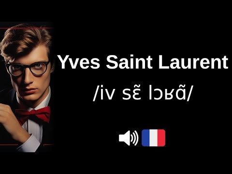 How to pronounce Yves Saint Laurent (CORRECTLY!)