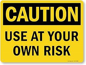 SmartSign 18 x 24 inch “Caution - Use At Your Own Risk” OSHA Metal Sign, 80 mil Laminated Rustproof Aluminum, Black and Yellow, Made in USA