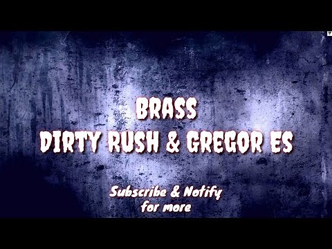 Brass (Lyric) - Dirty Rush & Gregor Es