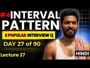🔥 Day 27/90 | 2 Popular Interview Questions | Intervals Pattern Mastery | DSA Pattern You Must Know!