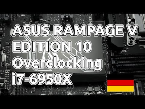 ASUS Rampage V Edition 10 Overlocking Anleitung 6950X 6900K 6800K Review Broadwell-E deutsch german