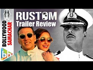 Rustom Official Trailer Review | Akshay Kumar | Ileana D Cruz | Esha Gupta