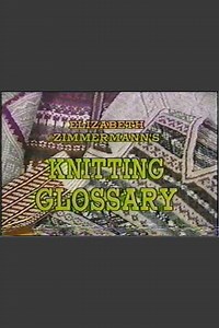 Elizabeth Zimmermanns Knitting Glossary (1987) - Movie
