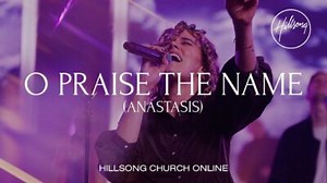 MP3 DOWNLOAD: O Praise The Name (Anástasis) - Hillsong Worship (  Lyrics) | CeeNaija