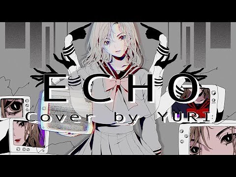 【オリジナルMV】ECHO／Crusher-P 歌ってみた＋ラップ (ECHO cover and RAP by)【ゆり】