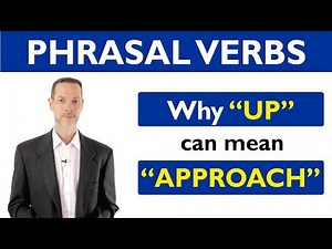 Phrasal verb prepositions: “UP” part 03 – “UP” means “APPROACH”.