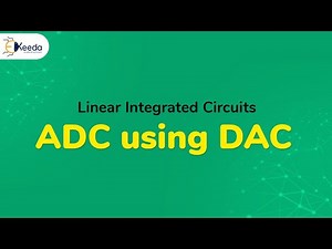 ADC using DAC | Analog to Digital and Digital to Analog Convertors | Linear Integrated Circuits