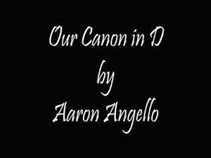 Aaron Angello | Our Canon in D | Lyrics