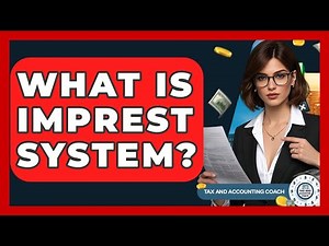 What Is Imprest System? - Tax and Accounting Coach
