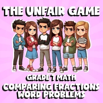 Comparing Fractions Word Problems THE UNFAIR GAME - No Prep Grade 7 Math Review