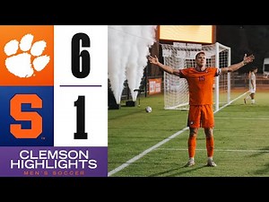 Clemson Men's Soccer || Clemson Scores Six Goals to Defeat Syracuse