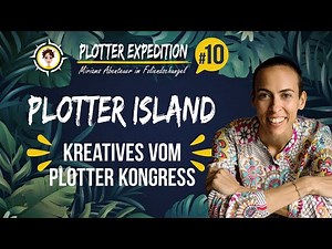 Plotter Expedition #10 - Kreatives vom Plotter Kongress