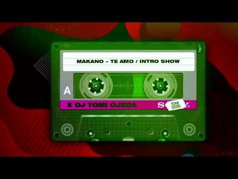TE AMO ❤️ Makano (OPEN SHOW) - Tomi Ojeda DJ