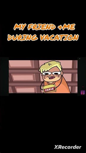 MY Friend&ME DURING VACATION #FUNNY#notyourtype