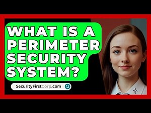 What Is A Perimeter Security System? - SecurityFirstCorp.com