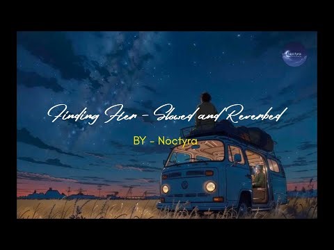 Finding Her - Slowed and Reverbed