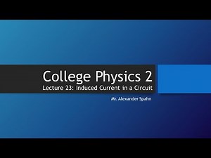 College Physics 2: Lecture 23 - Induced Current in a Circuit