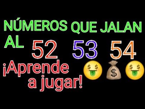 NUMEROS QUE JALAN AL 52 53 Y 54 / NUMEROS QUE JALAN OTROS NÚMEROS DE LOTERIAS