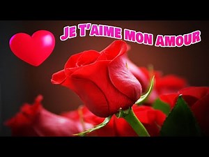 declaration damour 💗💗🌹🎼👄🎼déclaration d'amour 👄🌹👄 je t'aime mon amour🌹👄 💗💗🌹