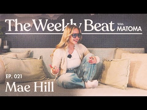 Mae Hill | The Weekly Beat with Matoma Ep.021