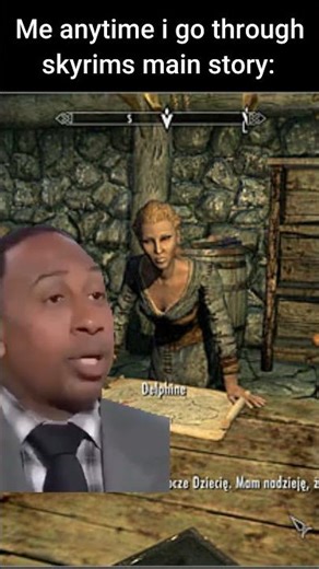 Me playing Skyrims main story: #memes
