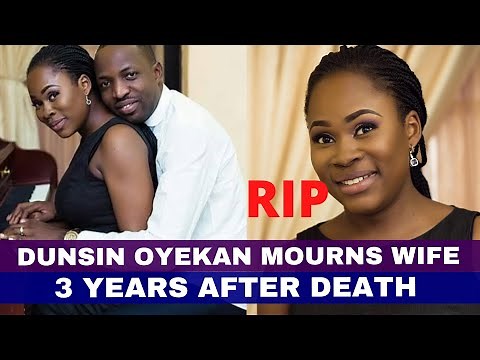Dunsin Oyekan Mourns Wife 3 Years After Her Death