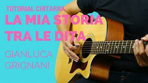 [TUTORIAL CHITARRA - LA MIA STORIA TRA LE DITA] di Gianluca Grignani Ragazzi, per chi vuole cominciare a migliorare la ritmica questo è un brano che potrebbe farvi fare un buon primo passo. | Chitarra Facile