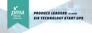 PMA Tech Knowledge Produce Leaders to Hear Six Technology Start Ups