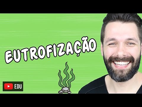 EUTROFIZAÇÃO - Impactos Ambientais - Ecologia | Biologia com Samuel Cunha
