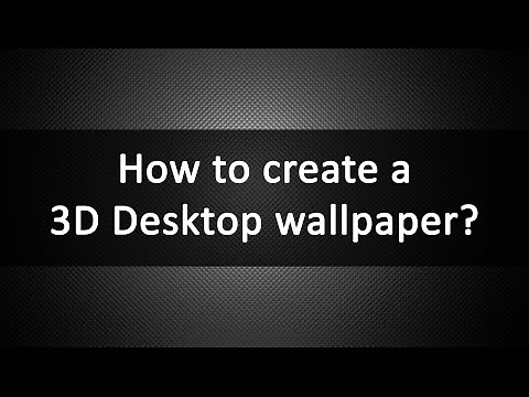 How to create a 3D Desktop wallpaper?