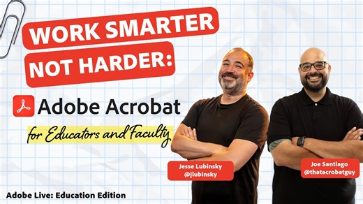 Work Smarter with Adobe Acrobat: Time-Saving Workflows for Educators & Faculty