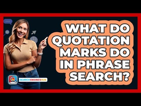 What Do Quotation Marks Do In Phrase Search? - SearchEnginesHub.com