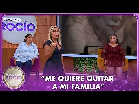 “Me quiere quitar a mi familia” | Acércate A Rocío