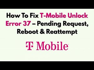 How To Fix T-Mobile Unlock Error 37 – Pending Request, Reboot & Reattempt