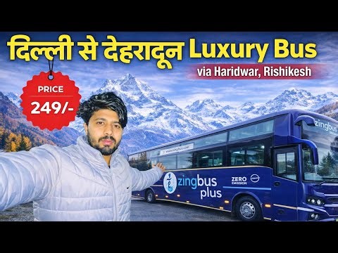 Delhi to Dehradun by Bus || Luxury Bus ₹249 | Complete Travel Guide @Zingbus