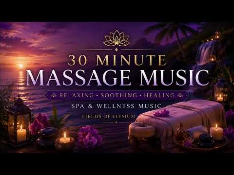 30 Minute Massage Music | Relaxing Spa Music for Deep Relaxation & Wellness