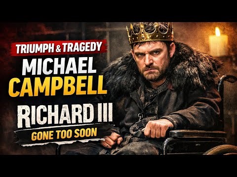 Michael Campbell’s Final Performance Will Leave You Speechless | Richard III Actor D!es at 35