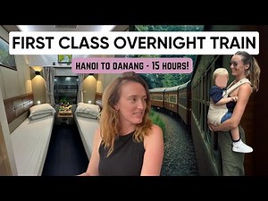 What does a FIRST CLASS train really look like in Vietnam - 15 hour journey Hanoi to Danang!
