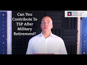 Can You Contribute To TSP After Military Retirement?