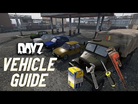 DayZ Vehicle Guide - Parts, Tools, Locations and Repairs