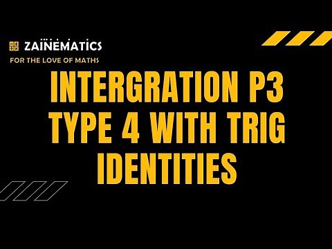 P3 INTEGRATION - WITH PRACTICE|TYPE 4| INTEGRATION WITH TRIGONOMETRIC IDENTITIES A LEVELS MATHS 9709