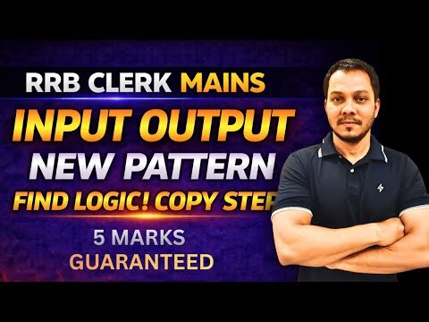 Input Output for RRB Clerk Mains | New Pattern | Logic Finding in Minutes l Mains Level l Preadda